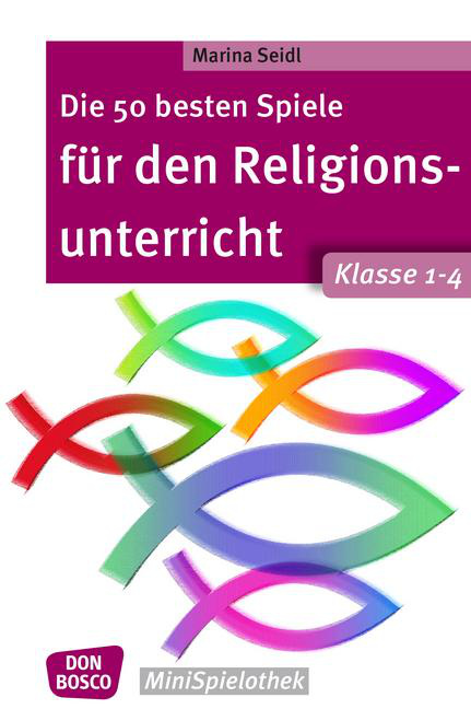 Die 50 besten Spiele für den Religionsunterricht. Klasse 1-4 von Don Bosco Medien