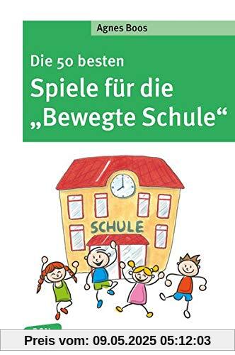 Die 50 besten Spiele für die Bewegte Schule (Don Bosco MiniSpielothek)