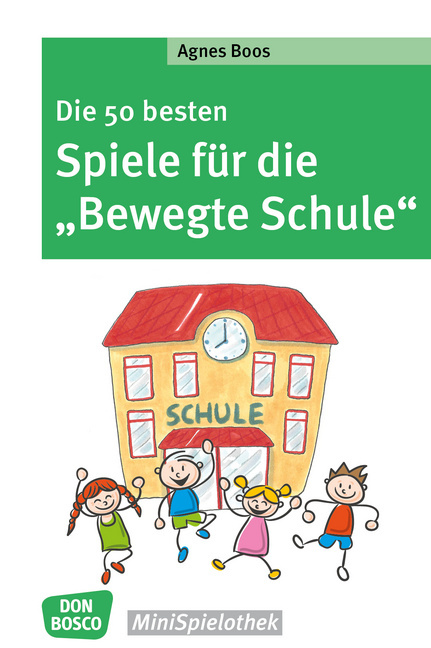 Die 50 besten Spiele für die "Bewegte Schule" von Don Bosco Medien