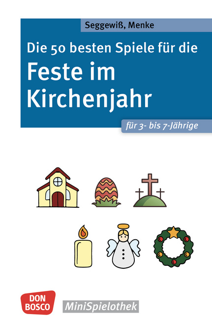Die 50 besten Spiele für die Feste im Kirchenjahr für 3- bis 7-Jährige Die 50 besten Spiele für die Feste im Kirchenjahr für 3- bis 7-Jährige von Don Bosco Medien