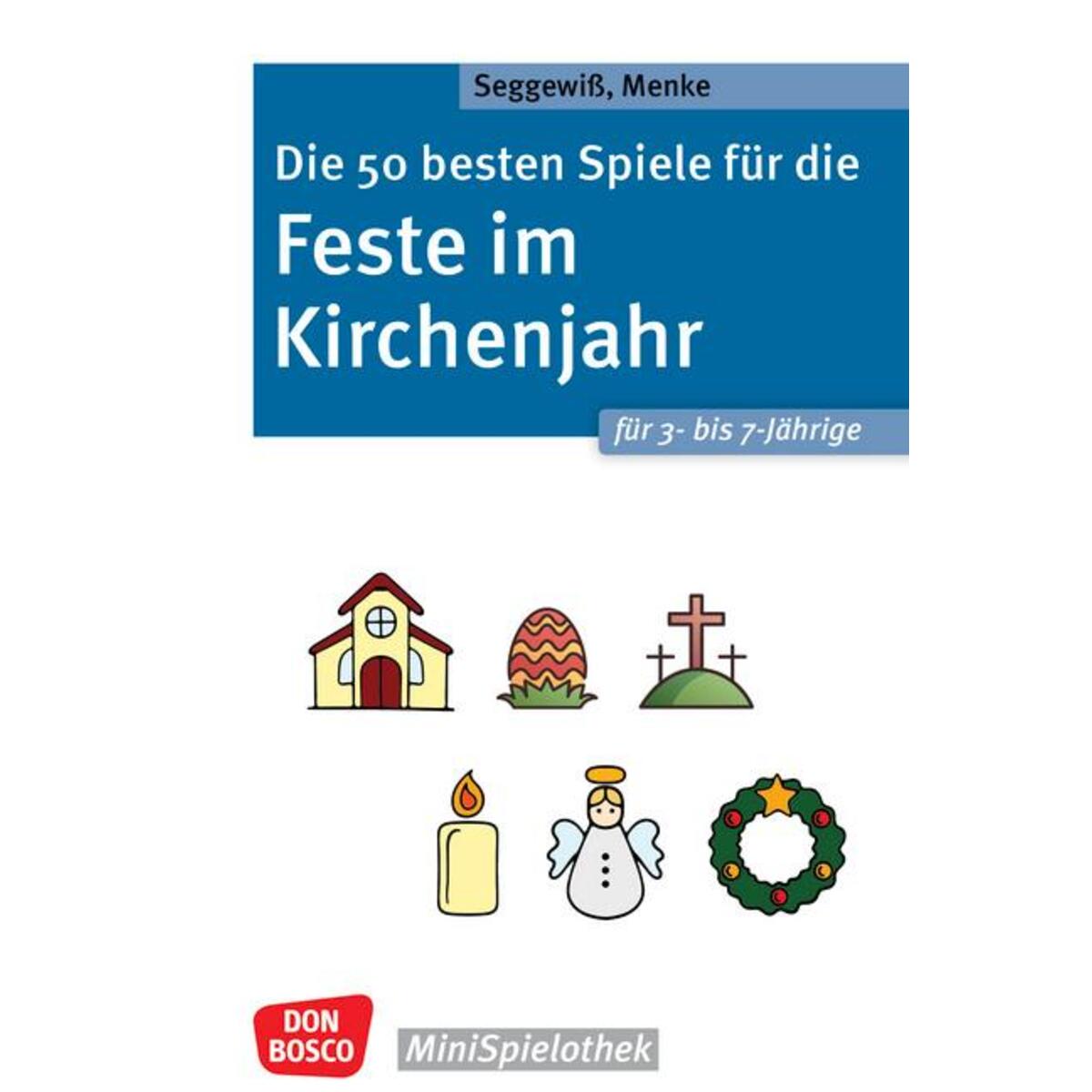 Die 50 besten Spiele für die Feste im Kirchenjahr für 3- bis 7-Jährige Die 50 besten Spiele für die Feste im Kirchenjahr für 3- bis 7-Jährige von Don Bosco Medien GmbH