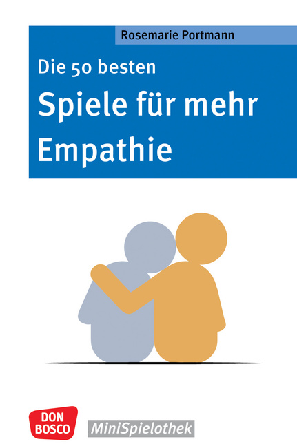 Die 50 besten Spiele für mehr Empathie Die 50 besten Spiele für mehr Empathie von Don Bosco Medien