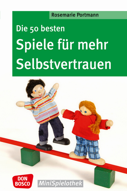 Die 50 besten Spiele für mehr Selbstvertrauen Die 50 besten Spiele für mehr Selbstvertrauen von Don Bosco Medien