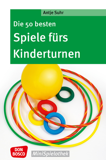 Die 50 besten Spiele fürs Kinderturnen von Don Bosco Medien