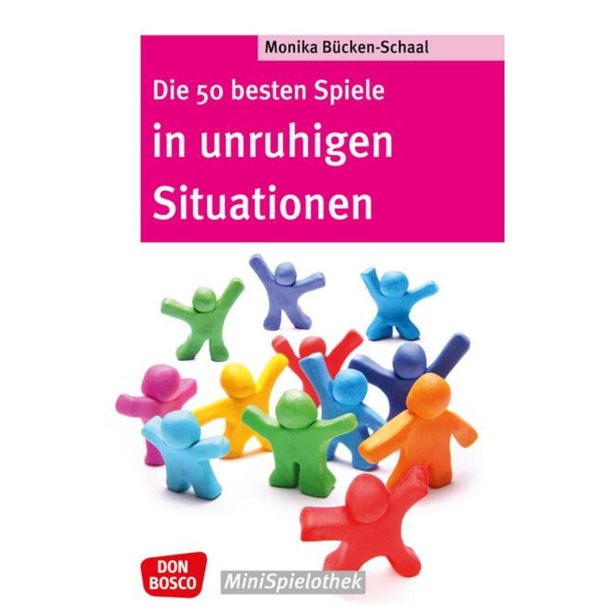 Die 50 besten Spiele in unruhigen Situationen Die 50 besten Spiele in unruhigen Situationen von Don Bosco Medien GmbH