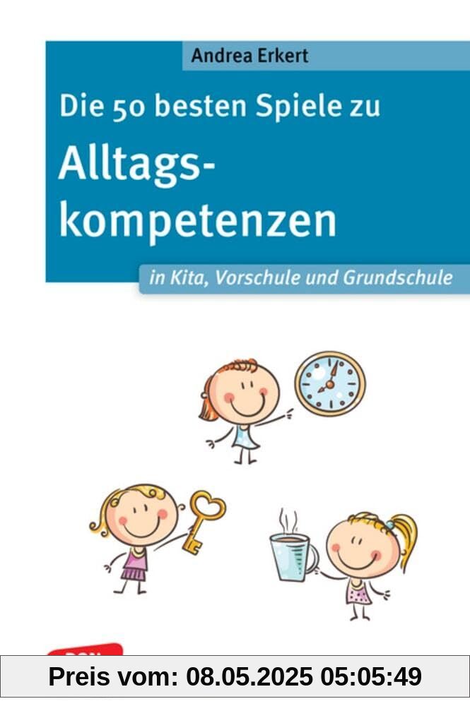 Die 50 besten Spiele zu Alltagskompetenzen in Kita, Vorschule und Grundschule: Spielerische Förderung von Selbstständigkeit und Selbstwirksamkeit für ... der MiniSpielothek (Don Bosco MiniSpielothek)