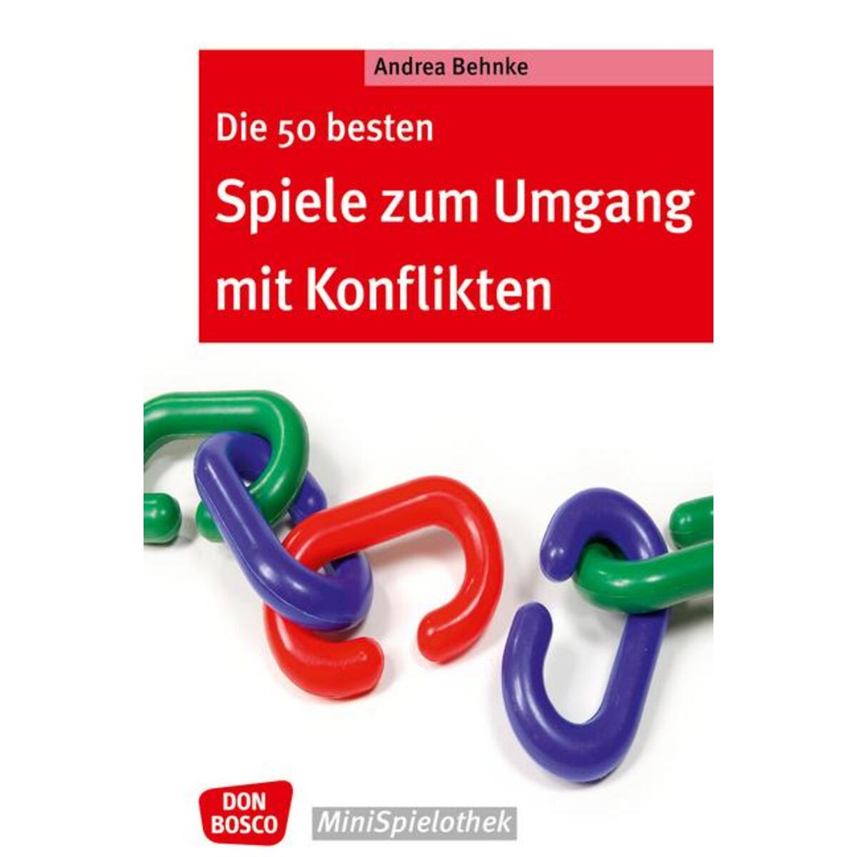 Die 50 besten Spiele zum Umgang mit Konflikten Die 50 besten Spiele zum Umgang mit Konflikten von Don Bosco Medien GmbH