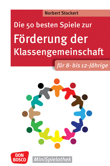 Die 50 besten Spiele zur Förderung der Klassengemeinschaft. Für 8- bis 12-Jährige Die 50 besten Spiele zur Förderung der Klassengemeinschaft. Für 8- bis 12-Jährige von Don Bosco Medien