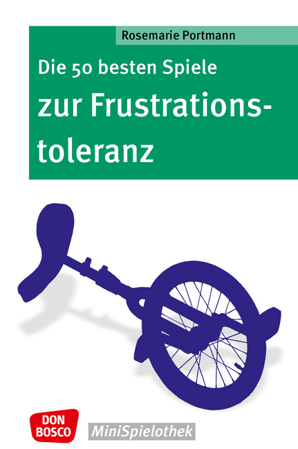 Die 50 besten Spiele zur Frustrationstoleranz Die 50 besten Spiele zur Frustrationstoleranz von Don Bosco Medien