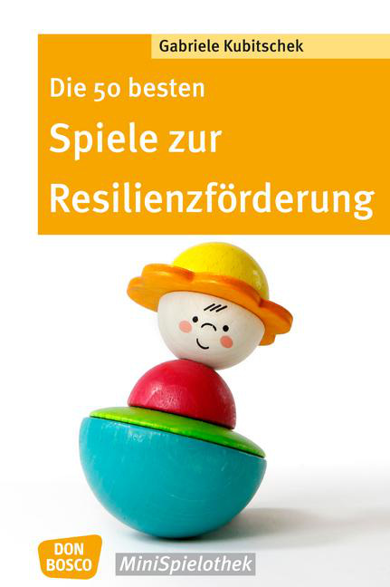 Die 50 besten Spiele zur Resilienzförderung Die 50 besten Spiele zur Resilienzförderung von Don Bosco Medien