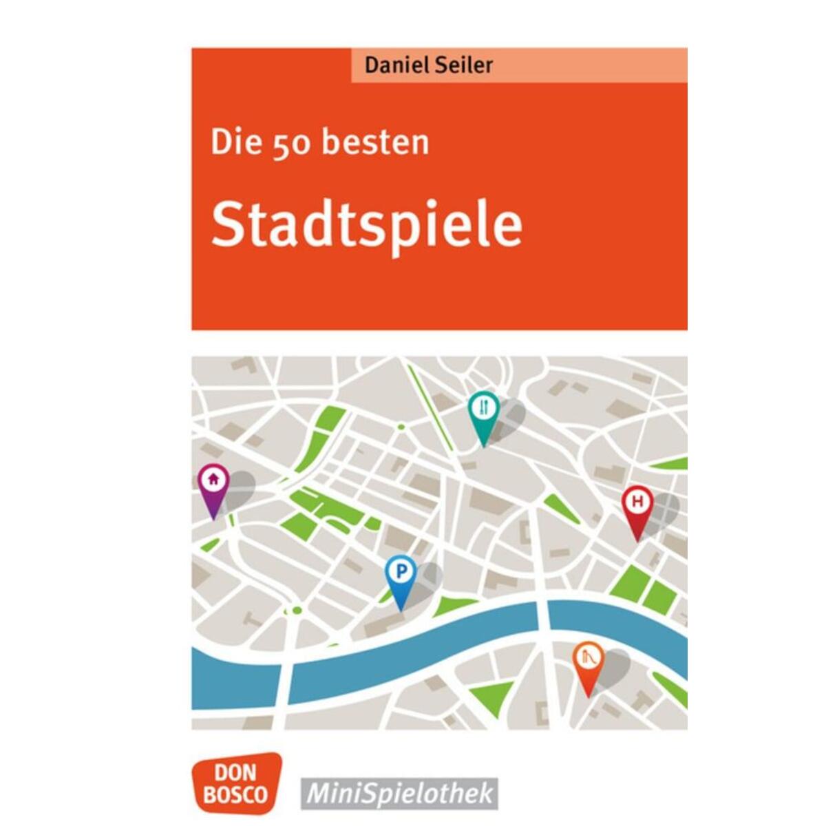 Die 50 besten Stadtspiele Die 50 besten Stadtspiele von Don Bosco Medien GmbH