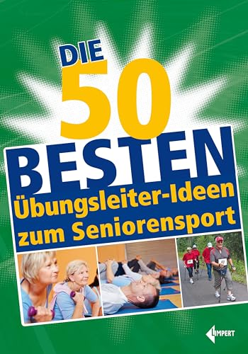 Die 50 besten Übungsleiter-Ideen zum Seniorensport von Limpert Verlag GmbH