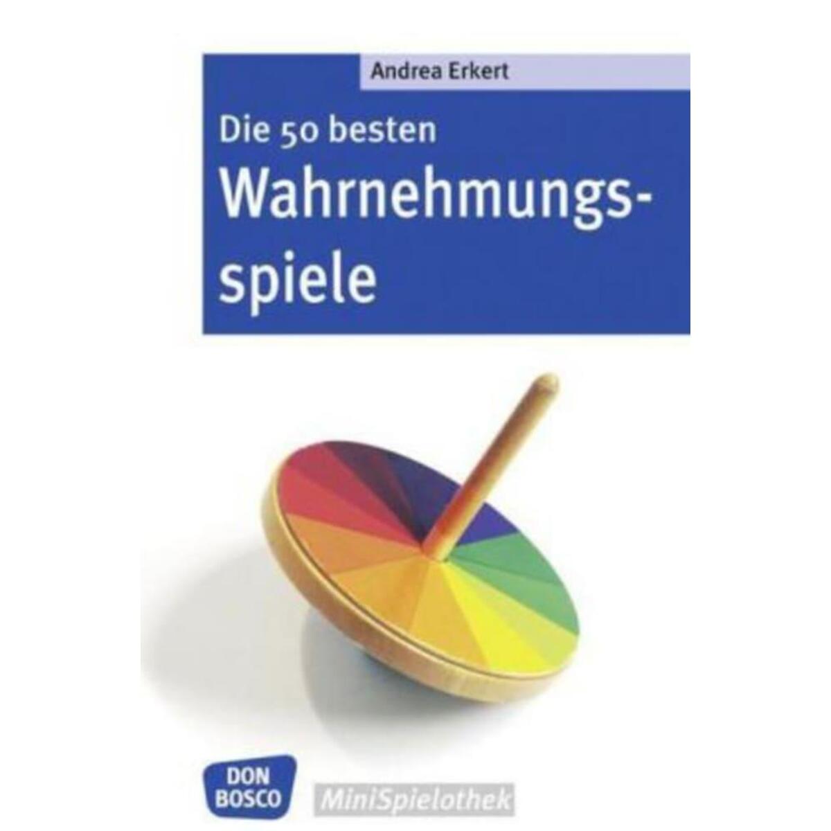 Die 50 besten Wahrnehmungsspiele Die 50 besten Wahrnehmungsspiele von Don Bosco Medien GmbH
