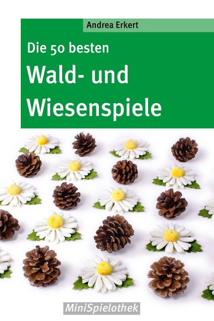 Die 50 besten Wald- und Wiesenspiele Die 50 besten Wald- und Wiesenspiele von Don Bosco Medien