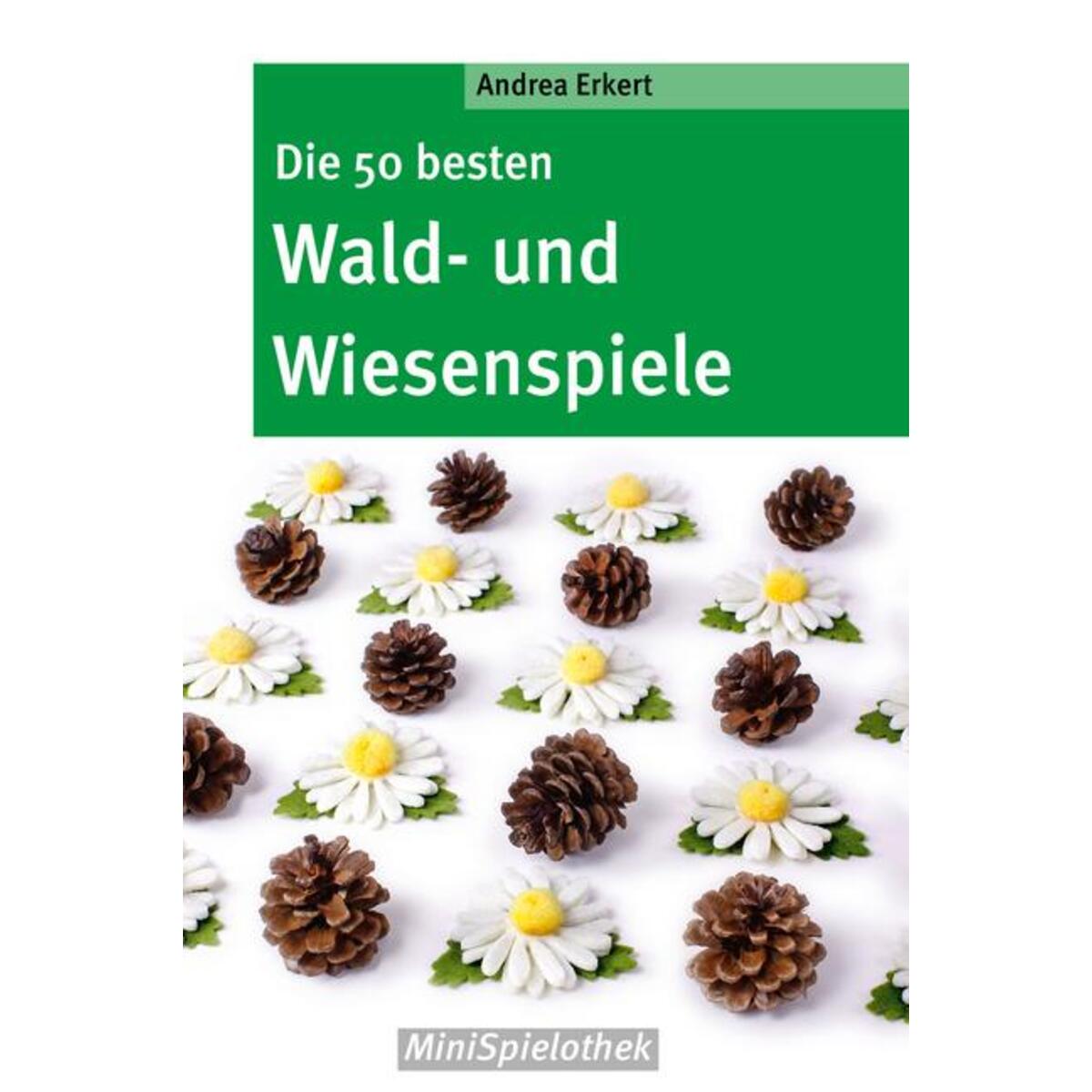 Die 50 besten Wald- und Wiesenspiele Die 50 besten Wald- und Wiesenspiele von Don Bosco Medien GmbH