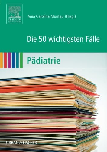 Die 50 wichtigsten Fälle Pädiatrie von Elsevier, München; Urban & Fischer