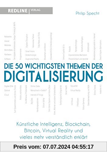 Die 50 wichtigsten Themen der Digitalisierung: Künstliche Intelligenz, Blockchain, Bitcoin Virtual Reality und vieles mehr verständlich erklärt