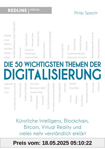 Die 50 wichtigsten Themen der Digitalisierung: Künstliche Intelligenz, Blockchain, Bitcoin Virtual Reality und vieles mehr verständlich erklärt Die 50 wichtigsten Themen der Digitalisierung: Künstliche Intelligenz, Blockchain, Bitcoin Virtual Reality und vieles mehr verständlich erklärt
