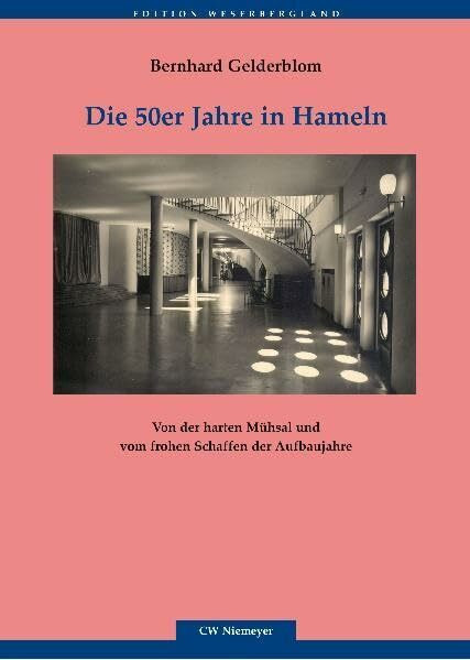 Die 50er Jahre in Hameln: Von der harten Mühsal und vom frohen Schaffen der Aufbaujahre (Editi... Die 50er Jahre in Hameln: Von der harten Mühsal und vom frohen Schaffen der Aufbaujahre (Editi...