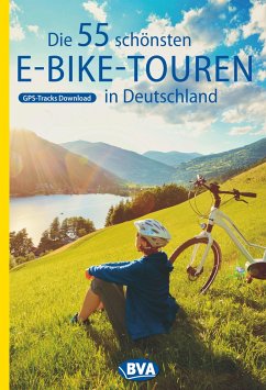Die 55 schönsten E-Bike Touren in Deutschland von BVA BikeMedia