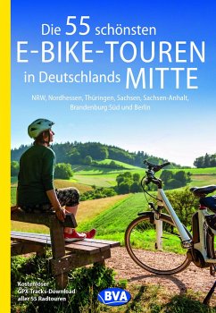 Die 55 schönsten E-Bike-Touren in Deutschlands Mitte von BVA BikeMedia