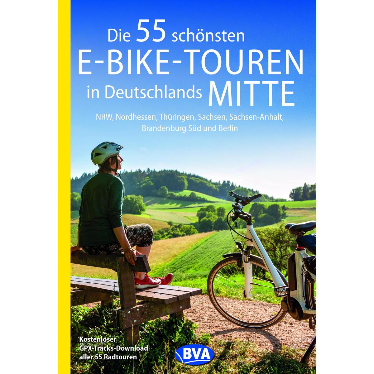 Die 55 schönsten E-Bike-Touren in Deutschlands Mitte Die 55 schönsten E-Bike-Touren in Deutschlands Mitte von BVA Bielefelder Verlag
