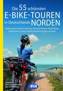Die 55 schönsten E-Bike-Touren in Deutschlands Norden von BVA BikeMedia