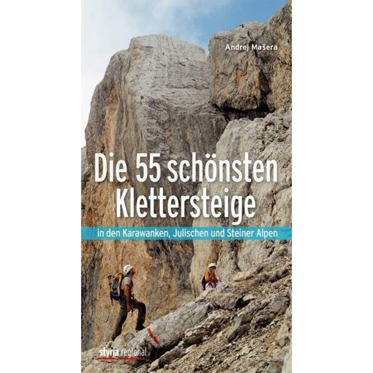 Die 55 schönsten Klettersteige von Styria Regional