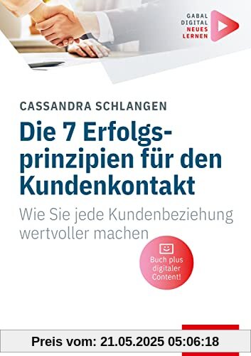 Die 7 Erfolgsprinzipien für den Kundenkontakt: Wie Sie jede Kundenbeziehung wertvoller machen (Whitebooks)
