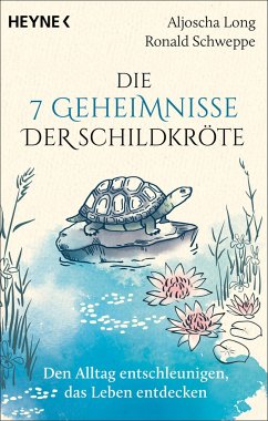 Die 7 Geheimnisse der Schildkröte (vollständig aktualisierte und erweiterte Neuausgabe) von Heyne