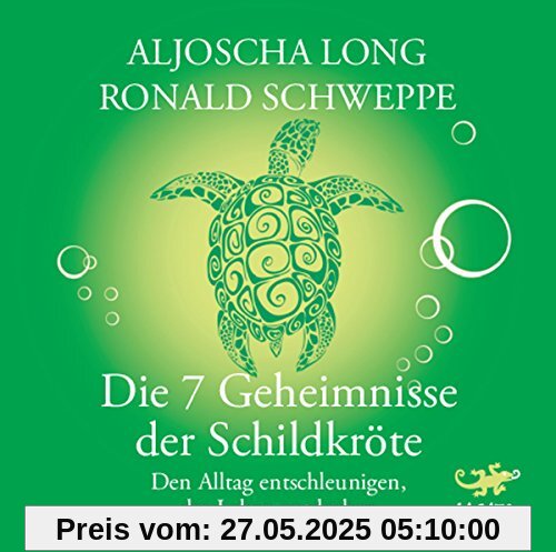 Die 7 Geheimnisse der Schildkröte: Den Alltag entschleunigen, das Leben entdecken