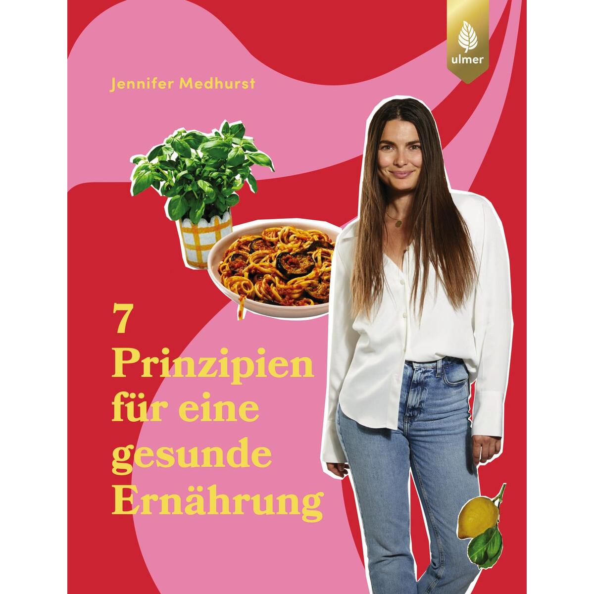 Die 7 Prinzipien für eine gesunde Ernährung Die 7 Prinzipien für eine gesunde Ernährung von Ulmer Eugen Verlag