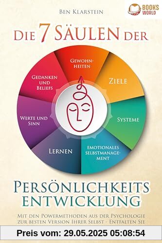 Die 7 Säulen der Persönlichkeitsentwicklung: Mit den Powermethoden aus der Psychologie zur besten Version Ihrer Selbst - Entfalten Sie das volle Potential Ihres Mindsets (inkl. Übungen & Workbook)