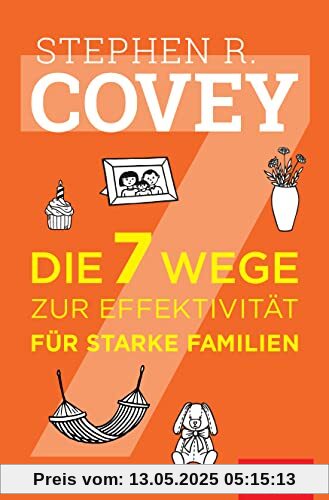Die 7 Wege zur Effektivität für starke Familien (Dein Leben)