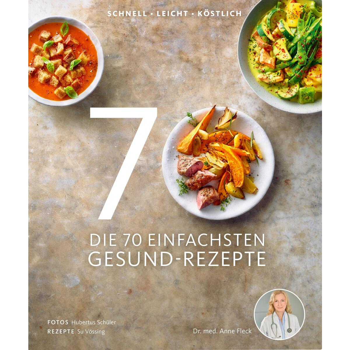 Die 70 einfachsten Gesund-Rezepte Die 70 einfachsten Gesund-Rezepte von Becker Joest Volk Verlag