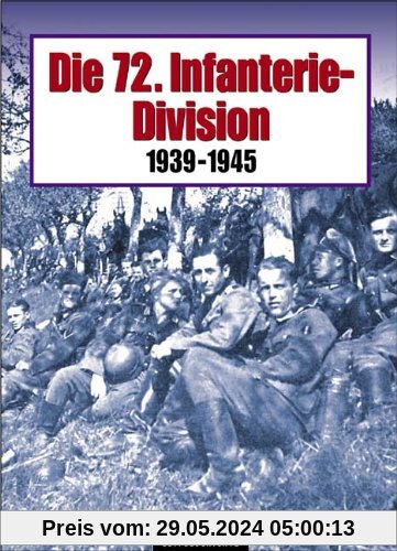Die 72. Infanterie-Division. 1939 - 1945