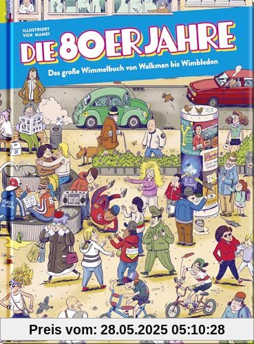 Die 80er Jahre - Das große Wimmelbuch von Walkman bis Wimbledon (Wimmelbücher zum Mitmachen)