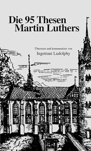 Die 95 Thesen Martin Luthers Die 95 Thesen Martin Luthers