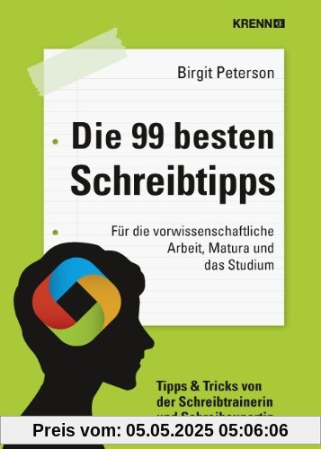 Die 99 besten Schreibtipps: Für die vorwissenschaftliche Arbeit, Matura und das Studium Die 99 besten Schreibtipps: Für die vorwissenschaftliche Arbeit, Matura und das Studium
