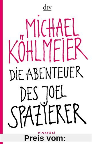 Die Abenteuer des Joel Spazierer: Roman