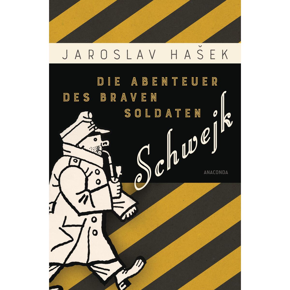 Die Abenteuer des braven Soldaten Schwejk Die Abenteuer des braven Soldaten Schwejk von Anaconda Verlag