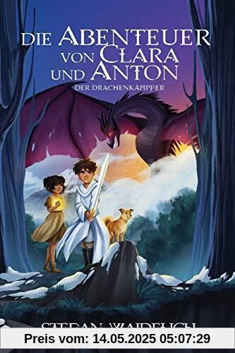 Die Abenteuer von Clara und Anton: Der Drachenkämpfer (Die Abendteuer Von Clara Und Anton)