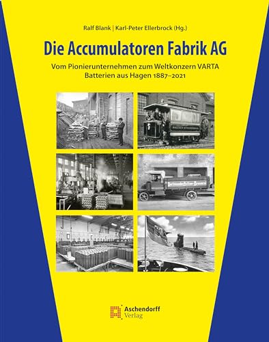 Die Accumulatoren Fabrik AG: Vom Pionierunternehmen zum Weltkonzern VARTA (Auswahl Einzeltitel Bildbande) von Aschendorff Verlag