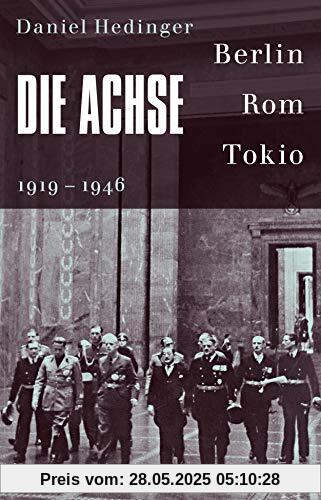 Die Achse: Berlin - Rom - Tokio