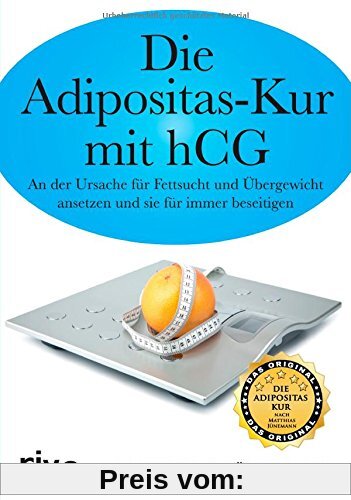 Die Adipositas-Kur mit hCG: An Der Ursache Für Fettsucht Und Übergewicht Ansetzen Und Sie Für Immer Beseitigen