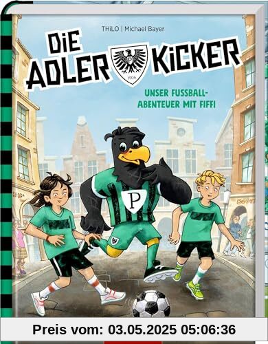 Die Adlerkicker: Unser Abenteuer mit Fiffi und Preußen Münster