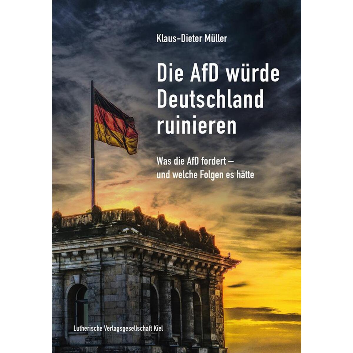 Die AfD würde Deutschland ruinieren Die AfD würde Deutschland ruinieren von Lutherische Verlagsges.