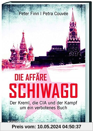 Die Affäre Schiwago: Der Kreml, die CIA und der Kampf um ein verbotenes Buch
