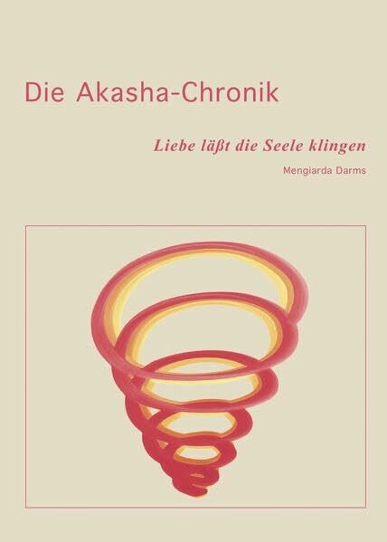 Die Akasha-Chronik: Liebe l��t die Seele klingen