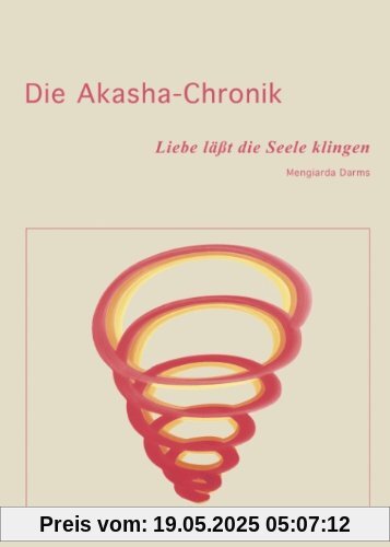 Die Akasha-Chronik: Liebe läßt die Seele klingen Die Akasha-Chronik: Liebe läßt die Seele klingen
